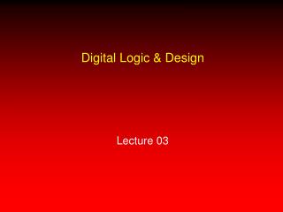 Digital Logic &amp; Design Lecture 03