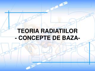 TEORIA RADIATIILOR - CONCEPTE DE BAZA-