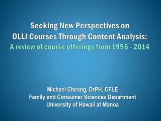 Michael Cheang , DrPH , CFLE Family and Consumer Sciences Department