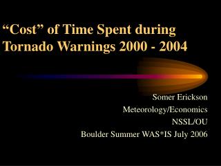 “Cost” of Time Spent during Tornado Warnings 2000 - 2004
