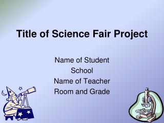 Title of Science Fair Project