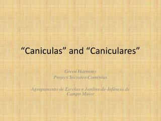“Caniculas” and “Caniculares”
