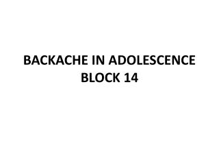 BACKACHE IN ADOLESCENCE BLOCK 14