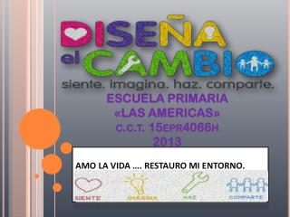 ESCUELA PRIMARIA «LAS AMERICAS» c.c.t. 15epr4066h 2013