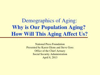 Demographics of Aging: Why is Our Population Aging?  How Will This Aging Affect Us?