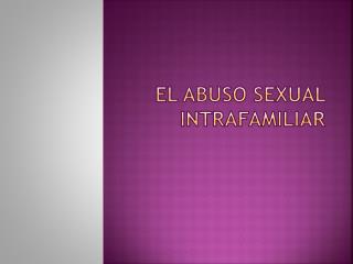 El abuso sexual intrafamiliar