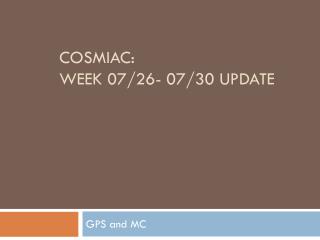 COSMIAC: Week 07/26- 07/30 Update