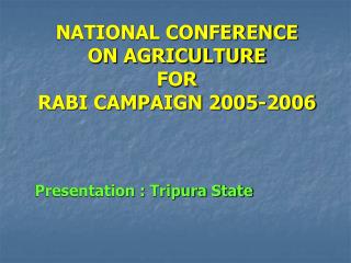 NATIONAL CONFERENCE ON AGRICULTURE FOR RABI CAMPAIGN 2005-2006