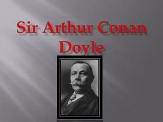 Sir Arthur Conan Doyle