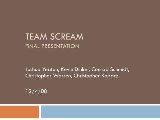 Team SCREAM Final Presentation