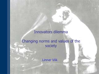 Innovators dilemma Changing norms and values of the society