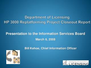 Department of Licensing HP 3000 Replatforming Project Closeout Report