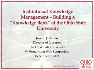 Institutional Knowledge Management – Building a “Knowledge Bank” at the Ohio State University