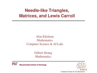 Needle-like Triangles, Matrices, and Lewis Carroll