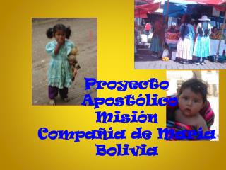 Proyecto Apostólico Misión Compañía de María Bolivia