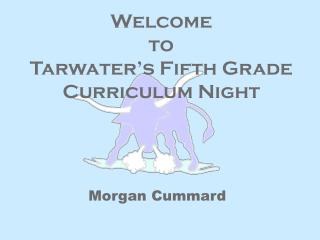 Welcome to Tarwater’s Fifth Grade Curriculum Night