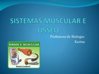 SISTEMAS MUSCULAR E ÓSSEO