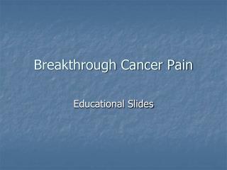 Breakthrough Cancer Pain