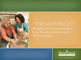 “THE 40-70 RULE”: Bridging the Communication Gap Between Seniors and Their Families