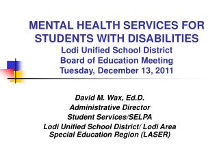 David M. Wax, Ed.D. Administrative Director Student Services/SELPA