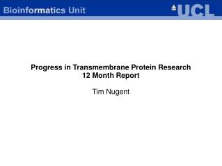 Progress in Transmembrane Protein Research 12 Month Report Tim Nugent