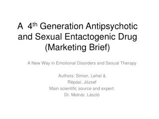 A 4 th G eneration A ntipsychotic and S exual E ntactogenic D rug ( M arketing B rief)