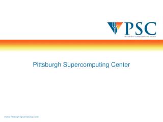 Pittsburgh Supercomputing Center