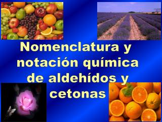 Nomenclatura y notación química de aldehídos y cetonas