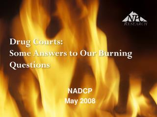 Drug Courts: Some Answers to Our Burning Questions