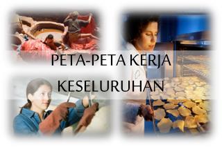 PETA-PETA KERJA KESELURUHAN