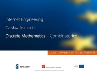 Internet Engineering Czesław Smutnicki Discrete Mathematics – Combinator ics
