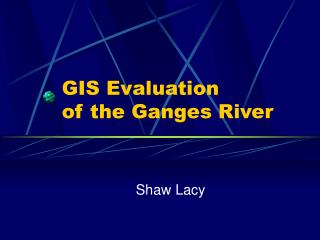 GIS Evaluation of the Ganges River