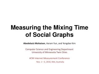 Measuring the Mixing Time of Social Graphs