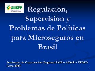 Regulación, Supervisión y Problemas de Políticas para Microseguros en Brasil