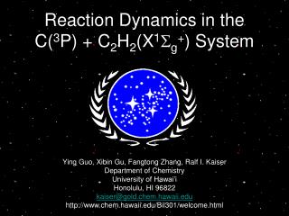 Ying Guo, Xibin Gu, Fangtong Zhang, Ralf I. Kaiser Department of Chemistry University of Hawai’i