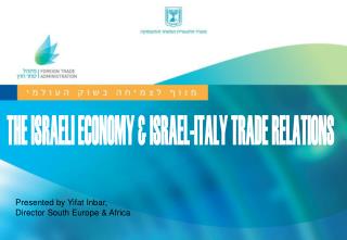 THE ISRAELI ECONOMY & ISRAEL-ITALY TRADE RELATIONS