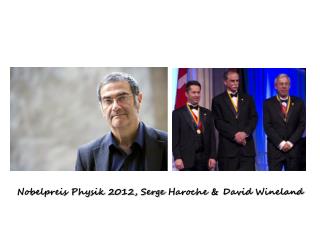 Nobelpreis Physik 2012, Serge Haroche &amp; David Wineland