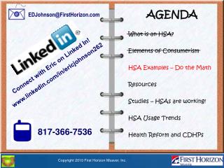 AGENDA What is an HSA? Elements of Consumerism HSA Examples – Do the Math Resources