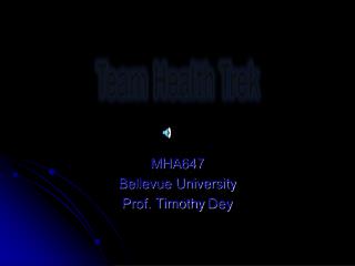 MHA647 Bellevue University Prof. Timothy Dey