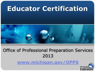 Office of Professional Preparation Services 2013 michigan/OPPS