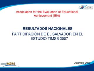 RESULTADOS NACIONALES PARTICIPACIÓN DE EL SALVADOR EN EL ESTUDIO TIMSS 2007