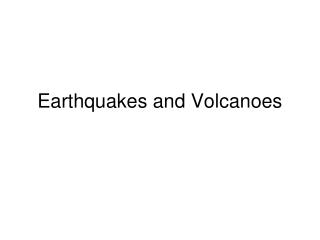 Earthquakes and Volcanoes