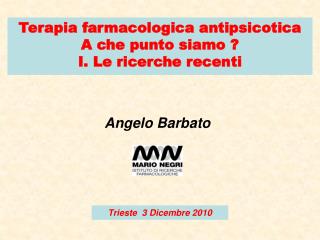 Terapia farmacologica antipsicotica A che punto siamo ? I. Le ricerche recenti