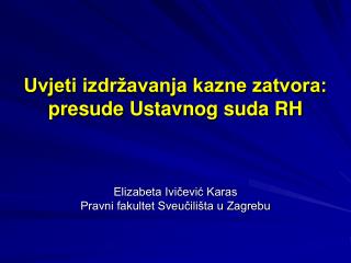 Uvjeti izdržavanja kazne zatvora: presude Ustavnog suda RH