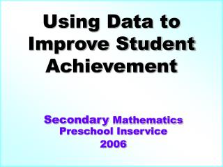 Using Data to Improve Student Achievement