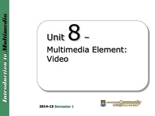 Unit 8 – Multimedia Element: Video