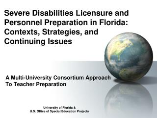 A Multi-University Consortium Approach To Teacher Preparation University of Florida &amp;