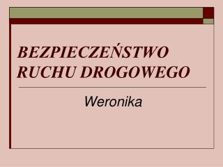 BEZPIECZEŃSTWO RUCHU DROGOWEGO