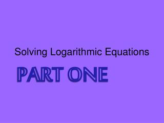 Solving Logarithmic Equations