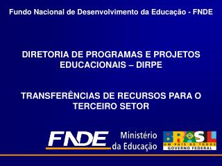 Fundo Nacional de Desenvolvimento da Educação - FNDE